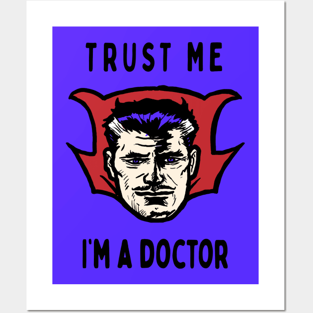 Trust me, I'm a doctor; Strange Wall Art by jonah block